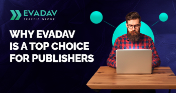 Why EVADAV is a Top Network for Publishers