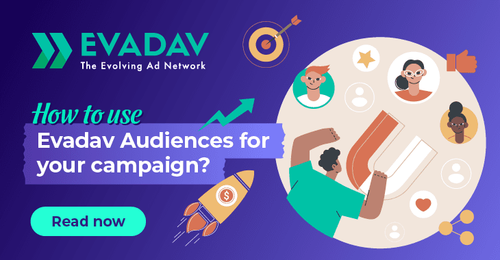 How to use Evadav Audiences for your campaign?
