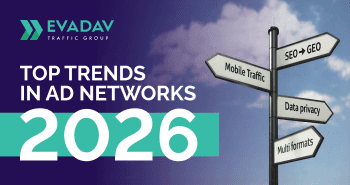 Top Ad Network Trends 2026: EVADAV’s Take on Leadership in Affiliate Marketing
