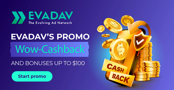 EVADAV’S PROMO FOR ADVERTISERS: BONUSES UP TO $100 AND WOW-CASHBACK