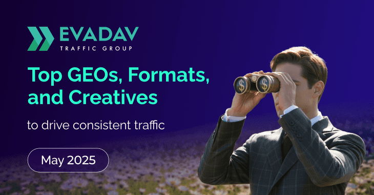 Top GEOs, Formats, and Creatives to Drive Consistent Traffic in May 2025
