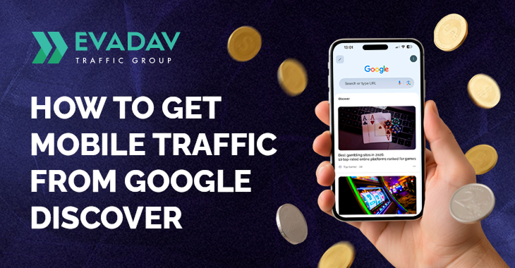 Mobile Traffic from Google Discover: How to Find Domains and Launch Campaigns at EVADAV