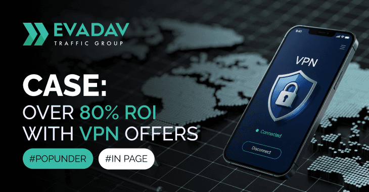 Case Study: In-Page & Popunder Campaign for VPN Offer on iOS in EVADAV