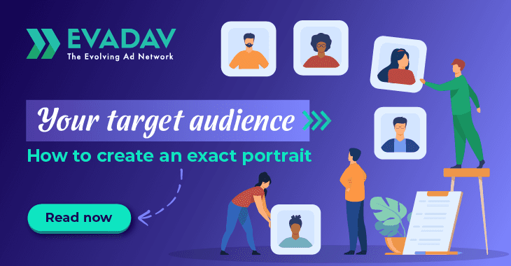 How to find out an exact portrait of your target audience and create a perfect campaign?